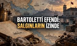 Salgınların Peşinde Bir Ömür: Karantina Müfettişi Bartoletti Efendi