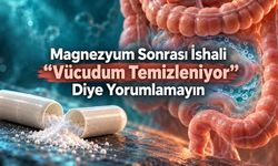 Magnezyum Alınca İshal Oluyorsanız: Bu, İşe Yaradığı Anlamına Gelmiyor