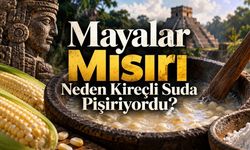 Mayalar Mısırı Neden Kireçli Suda Pişiriyordu? Nixtamalizasyonun Hikâyesi
