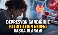 Depresyon Sandığınız Belirtilerin Nedeni Tiroid, Anemi veya B12 Eksikliği Olabilir