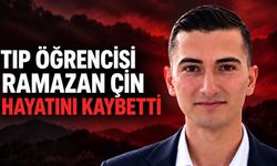 Hekimliğe Bir Adım Kala Acı Haber: Ramazan Çin Hayatını Kaybetti