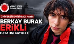 Yozgat Bozok Üniversitesinden Acı Haber: Berkay Burak Erikli Hayatını Kaybetti