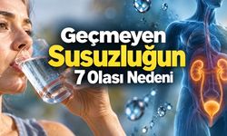 Sürekli Susamak Neden Olur? Geçmeyen Susuzluğun 7 Olası Nedeni