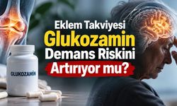 Eklem Sağlığı İçin Kullanılan Glukozamin, Demansın İlerlemesiyle İlişkilendirildi