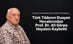 İstanbul Tıp Fakültesinin Duayen Hocalarından Prof. Dr. Ali Görpe Vefat Etti