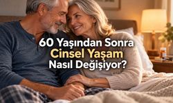 60 Yaşından Sonra Cinsel Yaşam Nasıl Değişir?