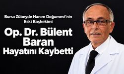 Zübeyde Hanım Doğumevi’nin Eski Başhekimi Op. Dr. Bülent Baran Hayatını Kaybetti