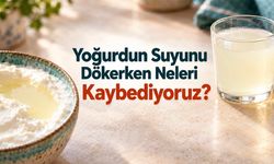 Yoğurdun suyunu dökerken hangi besinleri kaybediyorsunuz?