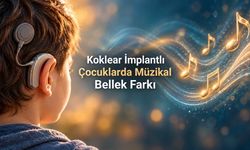 Koklear implantlı çocuklarda sözel ve müzikal bellek incelendi