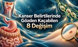 Kanser belirtileri: Gözden kaçabilen 8 değişim