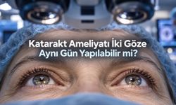 İki gözde katarakt ameliyatı aynı gün yapılabiliyor, ancak herkese uygun değil