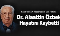 Karabük SSK Hastanesinin Eski Hekimi Dr. Alaattin Özbek Hayatını Kaybetti