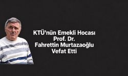 KTÜ’nün Emekli Öğretim Üyesi Prof. Dr. Fahrettin Murtazaoğlu Hayatını Kaybetti