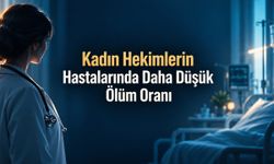 958 Bin Hastanın Verileri İncelendi: Kadın Hekim Grubunda Ölüm Oranı Daha Düşük