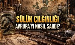 Sülük Çılgınlığı Avrupa’yı Nasıl Sardı?