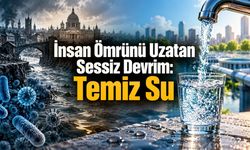 Temiz Su İnsan Ömrünü Nasıl Değiştirdi? Tıbbın En Büyük Başarısı Hastanelerde Olmayabilir