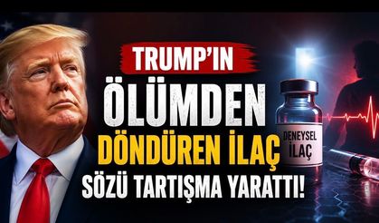 Trump’ın “Ölümden Döndüren İlaç” Sözü Tartışma Yarattı: Bilim Kurgu Değil, Deneysel Tıp
