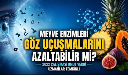 Meyve Enzimleri Göz Uçuşmalarını Azaltabilir mi? 2022 Çalışması Umut Verdi, Uzmanlar Temkinli
