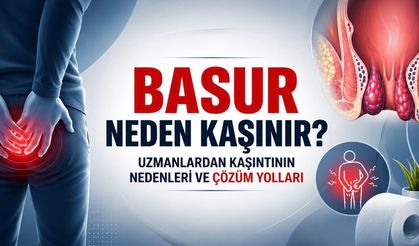 Basur Neden Kaşınır? Uzmanlar Sebebini ve Çözüm Yollarını Açıkladı