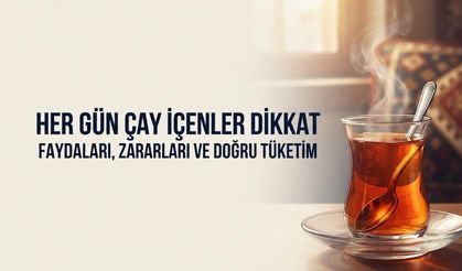 Her Gün Çay İçiyoruz Ama Bunu Kaç Kişi BiliyoÇayın Faydaları ve Dikkat Edilmesi Gerekenler