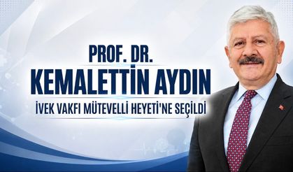 SBÜ Rektörü Prof. Dr. Kemalettin Aydın, İVEK Vakfı Mütevelli Heyeti’ne Seçildi