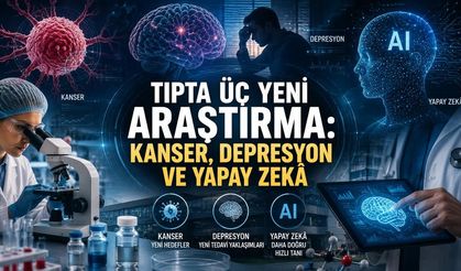 Tıpta Üç Yeni Araştırma: Kanser, Depresyon ve Yapay Zekâ