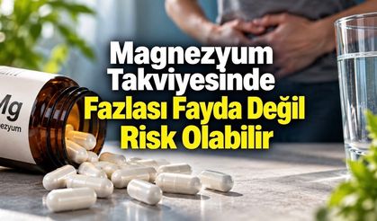 Magnezyum Takviyesinden Sonra İshal veya Karın Krampları Yaşıyorsanız Aldığınız Doz Sandığınızdan Fazla Olabilir