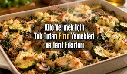 Kilo Vermek İsteyenlere Tok Tutan Fırın Yemeği Fikirleri