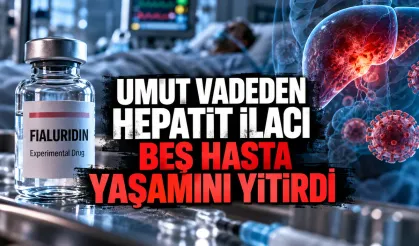 Umut Vadeden Hepatit İlacı: Beş Hasta Yaşamını Yitirdi