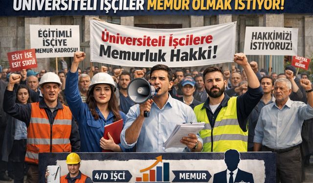 Üniversite Mezunu Kamu İşçileri Memurluk Talebiyle Ses Yükseltti