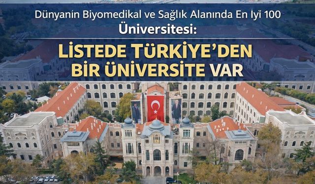Dünyanın Biyomedikal Ve Sağlık Alanında En İyi 100 Üniversitesi: Listede Türkiye’den Bir Üniversite Var