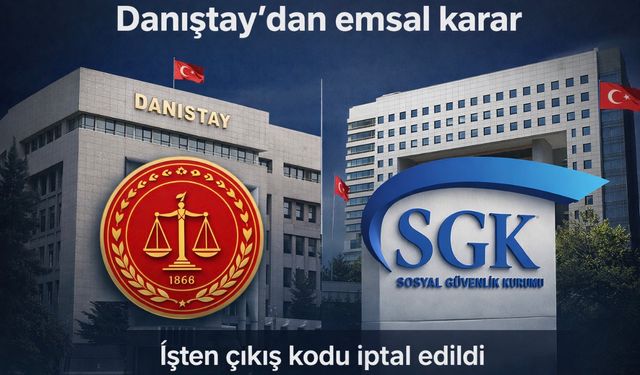 Danıştay’dan emsal karar: SGK’daki “ahlak ve iyi niyet” işten çıkış kodu iptal edildi