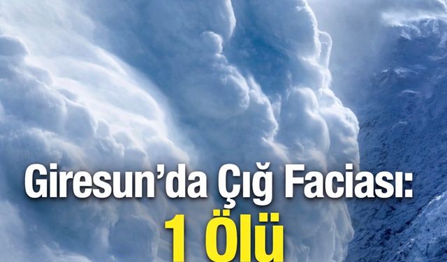 Giresun Güce’de Çığ Olayı: Yukarıboynuyoğun Köyünde 1 Kişi Hayatını Kaybetti