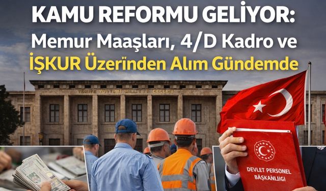 Kamu Reformu Sil Baştan: Maaşlar, Kadrolar ve Alım Sistemi Değişiyor