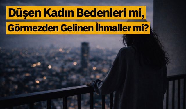 Balkondan Düşen Kadınlar mı? Gerçekler mi?