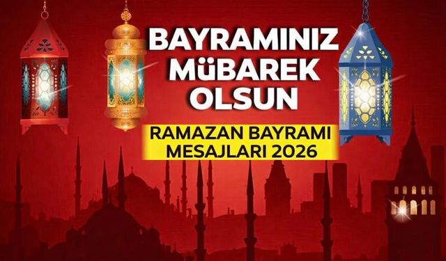 Ramazan Bayramı Mesajları Kısa ve Anlamlı 2026 (Kopyala Gönder)