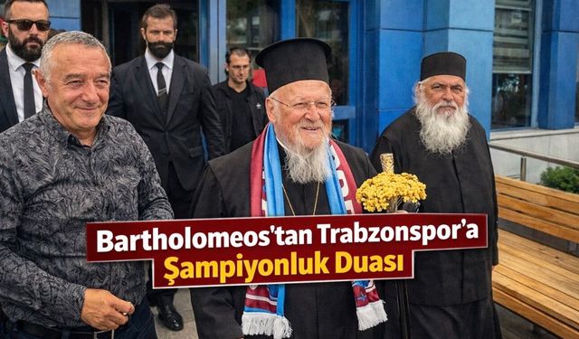 Bartholomeos’tan Trabzonspor’a Şampiyonluk Duası