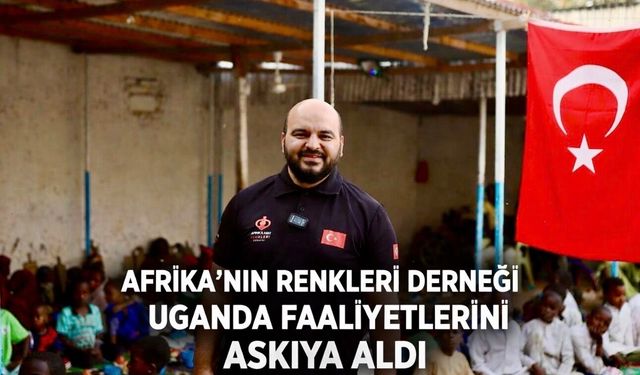 Afrika’nın Renkleri Derneği Uganda’daki Yardım Faaliyetlerini Durdurdu