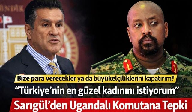 Mustafa Sarıgül’den Uganda Ordusu Komutanı Kainerugaba’ya Sert Tepki