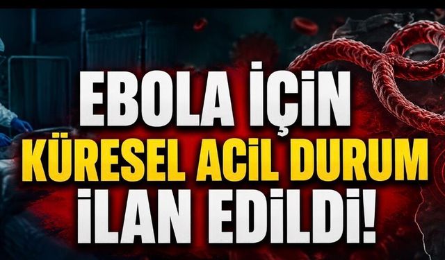 DSÖ Alarm Verdi: Ebola’nın Bundibugyo Türü İçin Küresel Acil Durum İlan Edildi