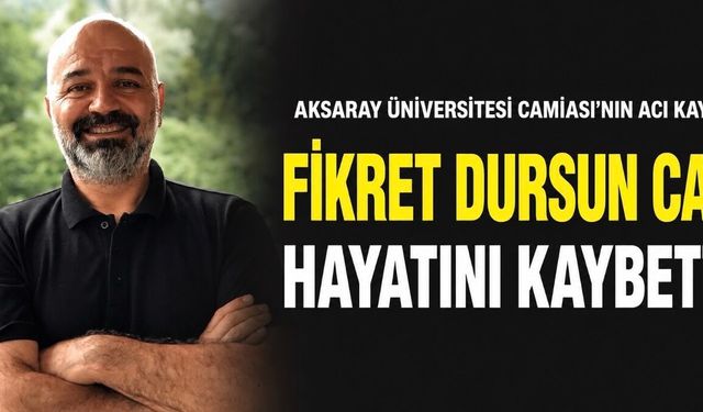 Aksaray Üniversitesi Spor Bilimleri Fakültesi’nde Acı Kayıp: Öğr. Gör. Fikret Dursun Can Hayatını Kaybetti