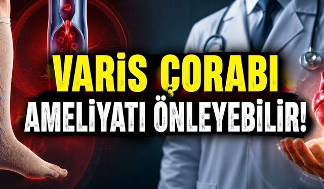 Prof. Dr. Mustafa Karaçelik: “Varis Çorabı Ameliyata Giden Yolu Kapatabilir”