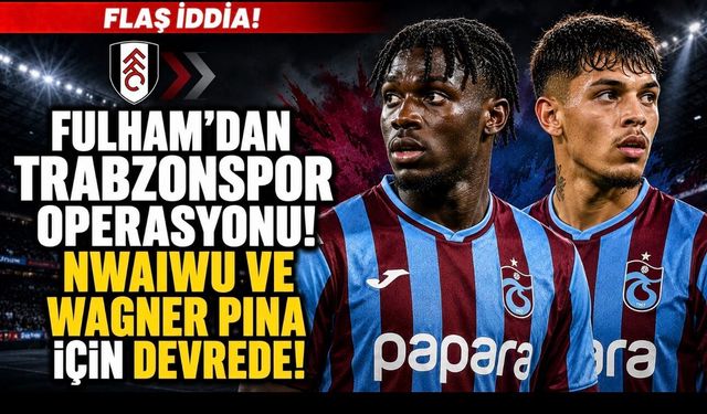 Fulham’dan Trabzonspor Operasyonu! İngilizler Çifte Transferi Yazdı