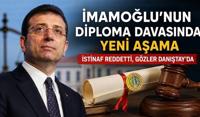 Ekrem İmamoğlu’nun Diploma Dosyasında Yeni Aşama: Gözler Danıştay Sürecinde