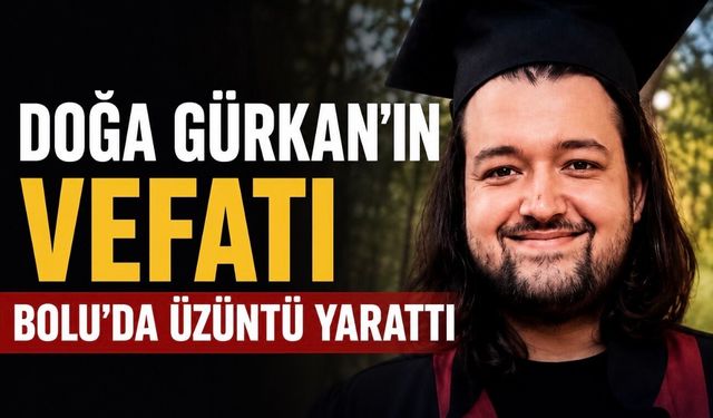 Doğa Gürkan’ın Vefatı Bolu’da Üzüntü Yarattı