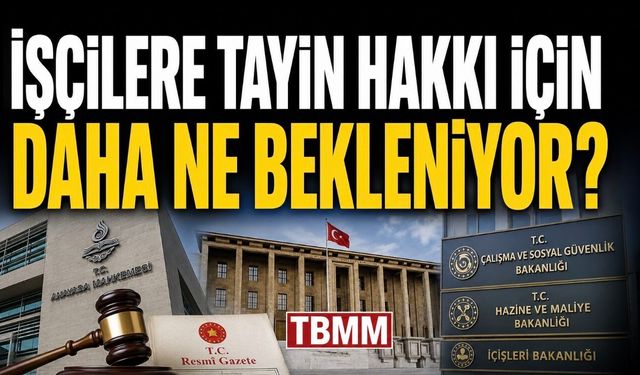 4/D İşçilere Tayin Hakkı İçin Daha Ne Bekleniyor?