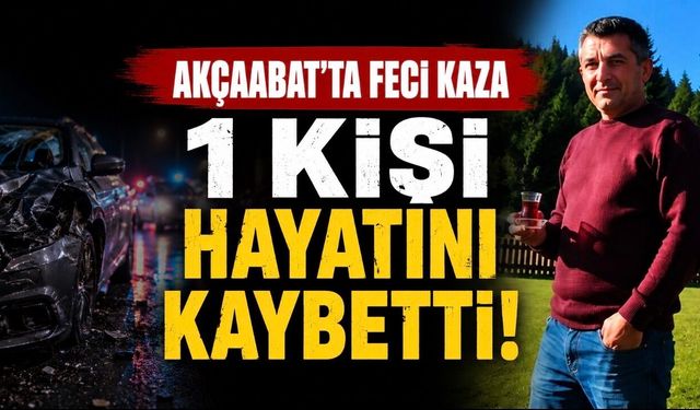 Akçaabat’ta Feci Kaza: Selahattin Bostan Hayatını Kaybetti
