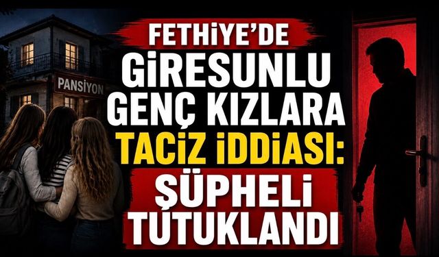 Giresunlu Üniversiteli Genç Kızların Fethiye’deki Tatili Kabusa Döndü
