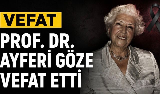 Prof. Dr. Ayferi Göze Hayatını Kaybetti