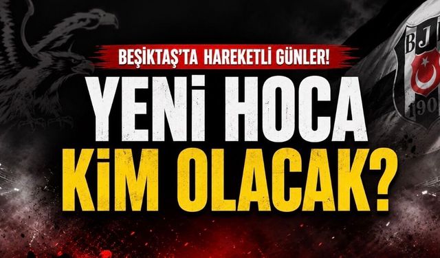 Beşiktaş’ta Teknik Direktör Mesaisi: Kulislerde Çok Sayıda İsim Dolaşıyor
